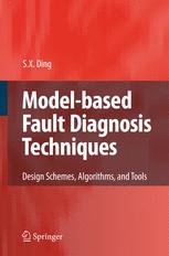 Prof. Dr. Steven X. Ding (auth.) — Model-based Fault Diagnosis Techniques: Design Schemes, Algorithms, and Tools