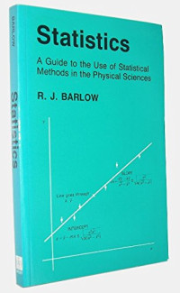 R. J. Barlow — Statistics: a Guide to Use of Statistical Methods in the Physical Sciences