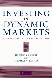 Henry Kressel, Thomas V. Lento — Investing in Dynamic Markets: Venture Capital in the Digital Age