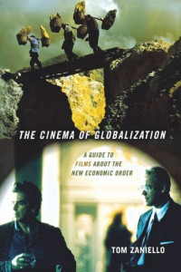 Tom Zaniello — The Cinema of Globalization: A Guide to Films about the New Economic Order
