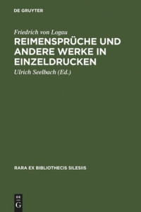 Friedrich von Logau (editor); Ulrich Seelbach (editor) — Reimensprüche und andere Werke in Einzeldrucken