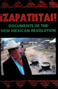 Zapatista National Liberation Army, Autonomedia (ed.), Joshua Schwartz (photographs) — ¡Zapatistas! Documents of the New Mexican Revolution (December 31, 1993–June 12, 1994)