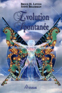 Steve Bhaerman, Bruce H. Lipton — Evolution spontanée