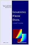 Yaser S. Abu-Mostafa; Malik Magdon-Ismail; Hsuan-Tien Lin — Learning From Data: A Short Course