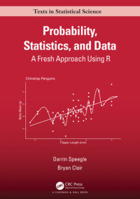 Darrin Speegle, Bryan Clair — Probability, Statistics, and Data: A Fresh Approach Using R