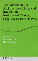 Edorado Chiti; Giulio Vesperini — The Administrative Architecture of Financial Integration. Institutional Design, Legal Issues, Perspectives