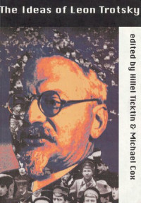 Hillel Ticktin, Michael Cox — The Ideas of Leon Trotsky