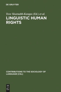 Tove Skutnabb-Kangas (editor); Robert Phillipson (editor); Mart Rannut (editor) — Linguistic Human Rights: Overcoming Linguistic Discrimination