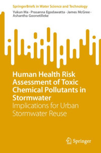 Yukun Ma, Prasanna Egodawatta, James McGree, Ashantha Goonetilleke — Human Health Risk Assessment of Toxic Chemical Pollutants in Stormwater: Implications for Urban Stormwater Reuse