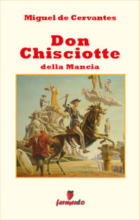 Miguel de Cervantes, Nadia De Vecchis (editor) — Don Chisciotte della Mancia