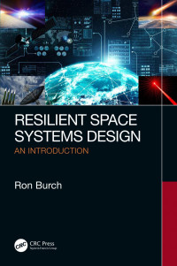 Ron Burch (Author) — Resilient Space Systems Design-An Introduction