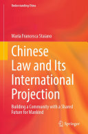 Maria Francesca Staiano — Chinese Law and Its International Projection: Building a Community with a Shared Future for Mankind