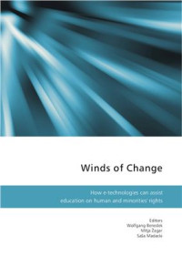 Benedek W., Zagar M., Madacki S. (Ed.) — Winds of Change. How e-technologies can assist education on human and minorities' rights