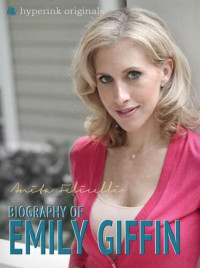 Anita Felicelli — Emily Giffin: A Biography