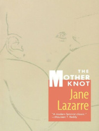 Jane Lazarre — The Mother Knot