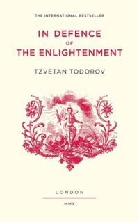 Todorov, Tzvetan — In Defence of the Enlightenment