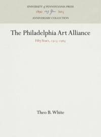 Theo B. White — The Philadelphia Art Alliance: Fifty Years, 1915-1965