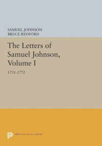 Samuel Johnson (editor); Bruce Redford (editor) — The Letters of Samuel Johnson, Volume I: 1731-1772