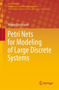 Reggie Davidrajuh — Petri Nets for Modeling of Large Discrete Systems