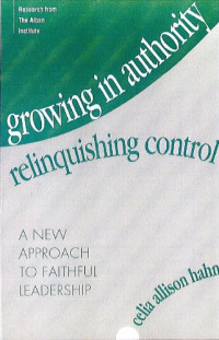 Celia Allison Hahn — Growing in Authority, Relinquishing Control: A New Approach to Faithful Leadership