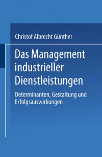 Christof Albrecht Günther — Das Management industrieller Dienstleistungen