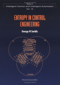 George N. Saridis — Entropy in Control Engineering (Series in Intelligent Control and Intelligent Automation) (v. 12)