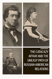 Lee A. Farrow — The Catacazy Affair and the Uneasy Path of Russian-American Relations