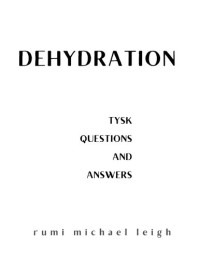 Rumi Michael Leigh — Dehydration: TYSK (Questions and Answers)