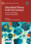 Yusuf Alpaydın; Cihad Demirli — Educational Theory in the 21st Century: Science, Technology, Society and Education