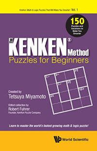 Tetsuya Miyamoto, Robert Fuhrer — The KENKEN Method - Puzzles for Beginners