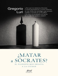 Gregorio Luri — ¿Matar a Sócrates? El filósofo que desafía a la ciudad