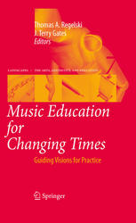 Wayne D. Bowman (auth.), Thomas A. Regelski, J. Terry Gates (eds.) — Music Education for Changing Times: Guiding Visions for Practice