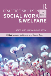 Jane Maidment, Ronnie Egan — Practice Skills in Social Work and Welfare : More than just common sense