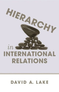 David A. Lake — Hierarchy in International Relations