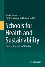 Venka Simovska, Patricia Mannix McNamara (eds.) — Schools for Health and Sustainability: Theory, Research and Practice