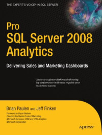 Brian Paulen, Jeff Finken — Pro SQL Server 2008 Analytics Delivering Sales and Marketing Dashboards