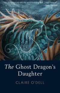 Claire O'Dell — The Ghost Dragon's Daughter