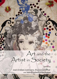 Jose Jimenez-Justiniano, Jose Jimenez-Justiniano, Elsa Luciano Feal, Jane Elizabeth Alberdeston — Art and the Artist in Society