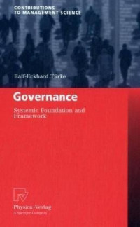 Ralf-Eckhard Turke — Governance: Systemic Foundation and Framework (Contributions to Management Science)