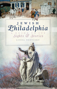 Nesvisky, Linda — Jewish Philadelphia: a guide to its sights & stories