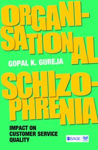 Gopal K. Gureja — Organisational Schizophrenia : Impact on Customer Service Quality