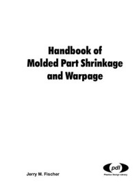 Fischer J.M. — Handbook of Molded Part Schrinkage and Warpage