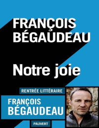 François Bégaudeau — Notre joie