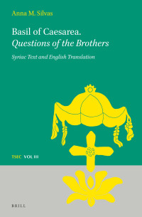 Australian Research Council Fellow Department of Classics History and Religion Anna M Silvas — Basil of Caesarea. Questions of the Brothers: Syriac Text and English Translation: 03 (Texts and Studies in Eastern Christianity)