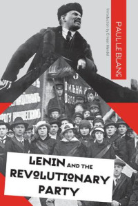 Le Blanc, Paul — Lenin and the Revolutionary Party