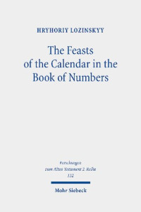 Hryhoriy Lozinskyy — The Feasts of the Calendar in the Book of Numbers: Num 28:16-30:1 in the Light of Related Biblical Texts and Some Ancient Sources of 200 BCE-100 CE