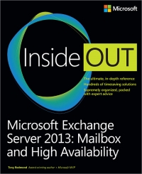 Tony Redmond — Microsoft Exchange Server 2013 Inside Out: Mailbox and High Availability