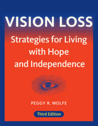 Peggy R. Wolfe — Vision Loss: Strategies for Living with Hope and Independence