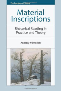 Warminski, Andrzej — Material inscriptions : rhetorical reading in practice and theory