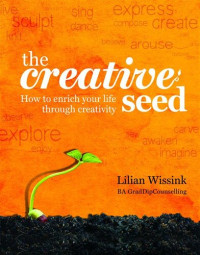 Lilian Wissink — The Creative SEED: How to enrich your life through creativity